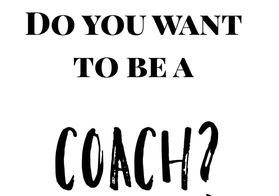 Do you want to be a coach?